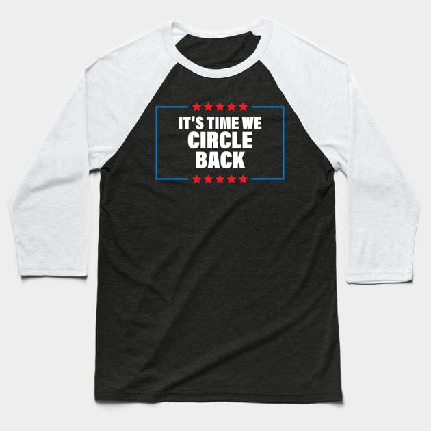 It's Time We Circle Back Baseball T-Shirt by chidadesign